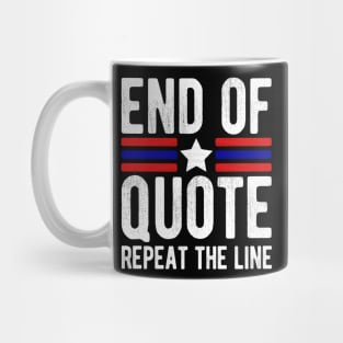 Joe End Of Quote Repeat The Line T-Shirt Mug